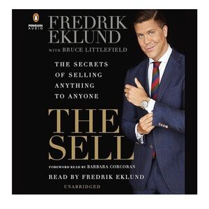 The Sell: The Secrets of Selling Anything to Anyone